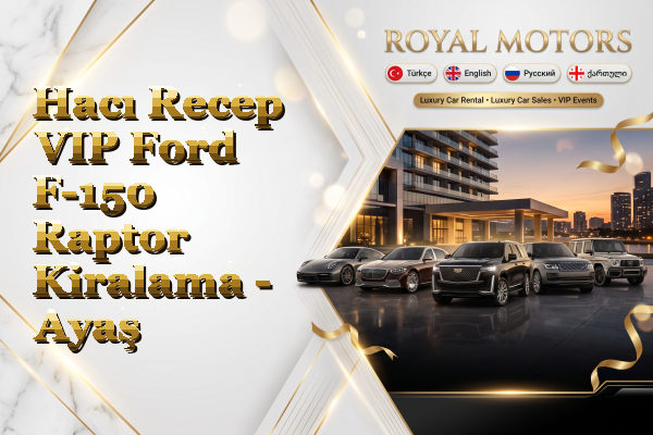 Hacı Recep VIP Ford F-150 Raptor Kiralama - Ayaş