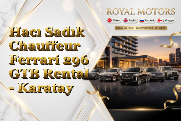 Hacı Sadık Chauffeur Ferrari 296 GTB Rental - Karatay