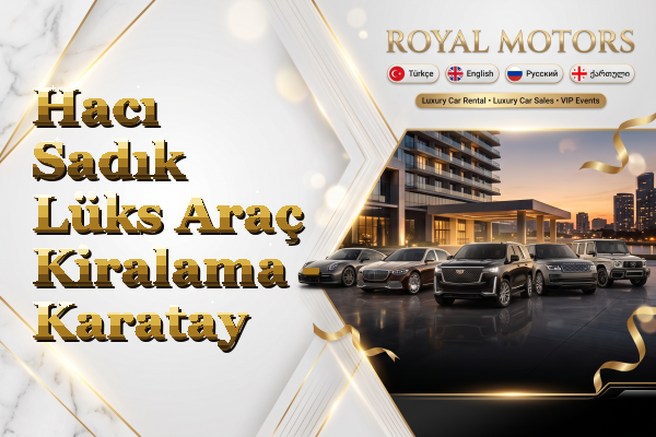 Hacı Sadık Lüks Araç Kiralama - Karatay