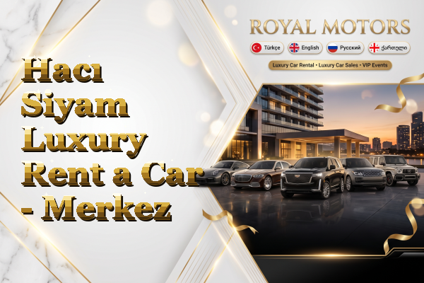 Hacı Siyam Luxury Rent a Car - Merkez