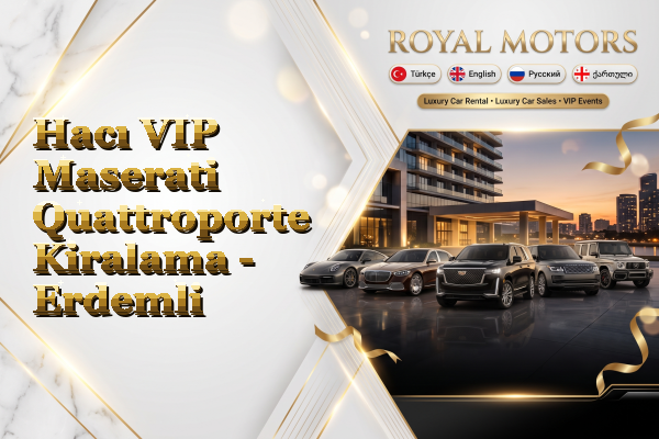 Hacı VIP Maserati Quattroporte Kiralama - Erdemli