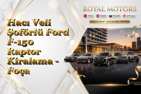 Hacı Veli Şoförlü Ford F-150 Raptor Kiralama - Foça