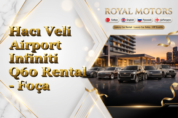 Hacı Veli Airport Infiniti Q60 Rental - Foça