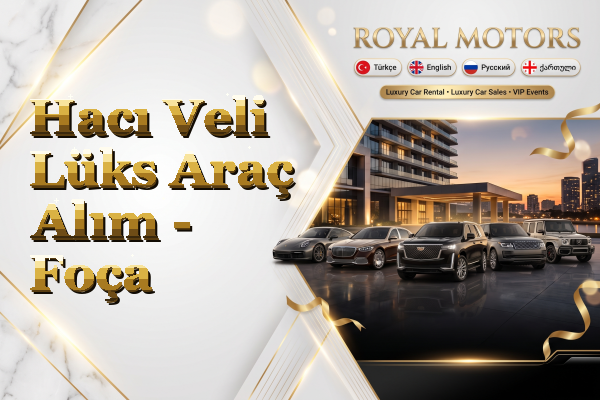 Hacı Veli Lüks Araç Alım - Foça