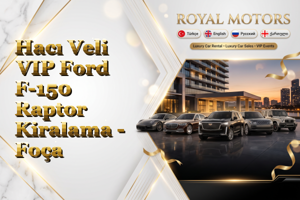 Hacı Veli VIP Ford F-150 Raptor Kiralama - Foça