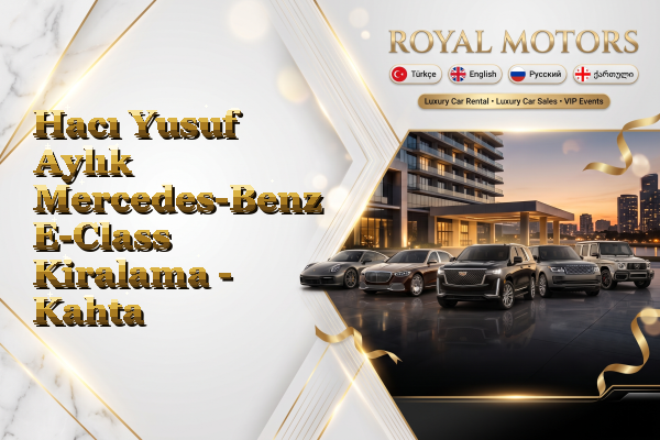 Hacı Yusuf Aylık Mercedes-Benz E-Class Kiralama - Kahta