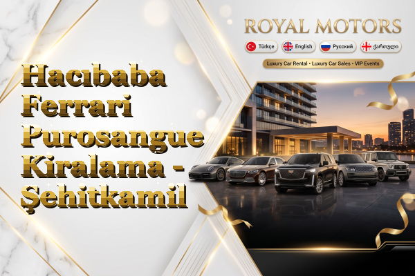 Hacıbaba Ferrari Purosangue Kiralama - Şehitkamil