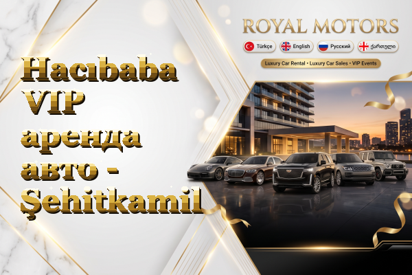 Hacıbaba VIP аренда авто - Şehitkamil