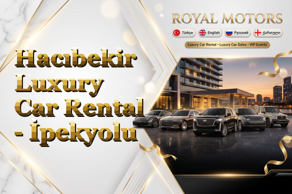 Hacıbekir Luxury Car Rental - İpekyolu