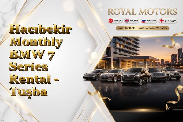 Hacıbekir Monthly BMW 7 Series Rental - Tuşba