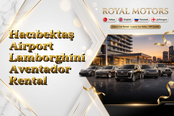 Hacıbektaş Airport Lamborghini Aventador Rental