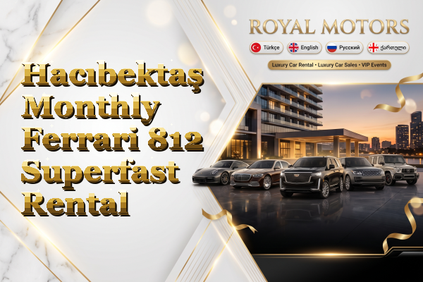 Hacıbektaş Monthly Ferrari 812 Superfast Rental
