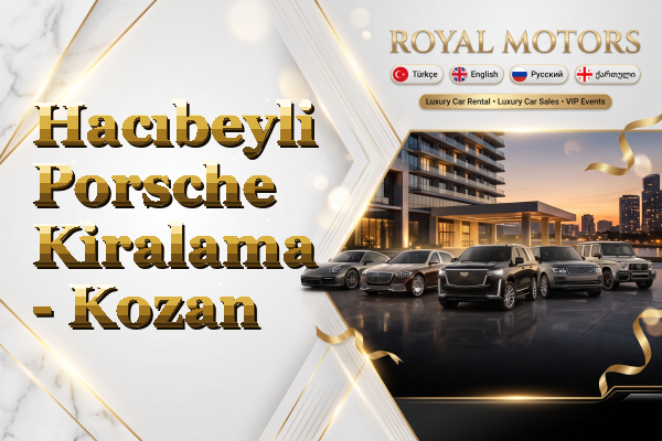 Hacıbeyli Porsche Kiralama - Kozan