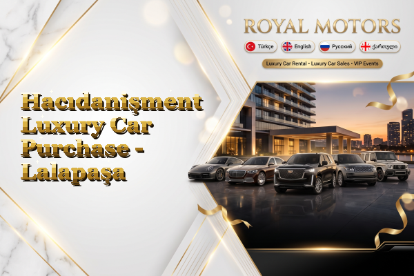 Hacıdanişment Luxury Car Purchase - Lalapaşa