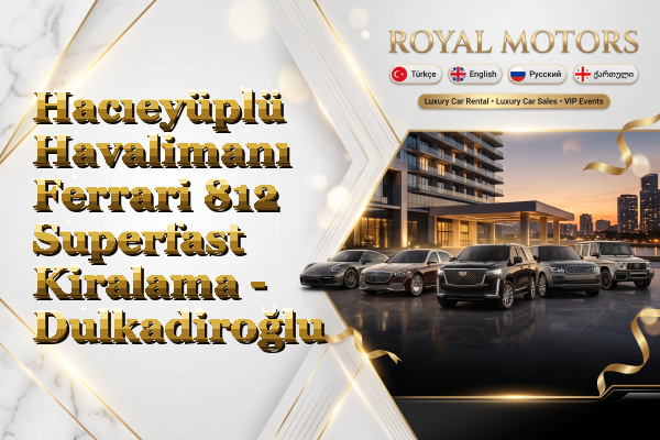 Hacıeyüplü Havalimanı Ferrari 812 Superfast Kiralama - Dulkadiroğlu