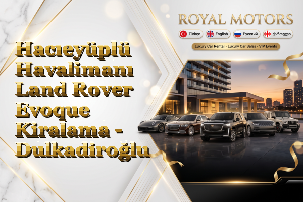 Hacıeyüplü Havalimanı Land Rover Evoque Kiralama - Dulkadiroğlu