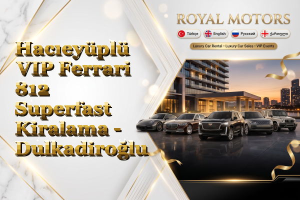 Hacıeyüplü VIP Ferrari 812 Superfast Kiralama - Dulkadiroğlu