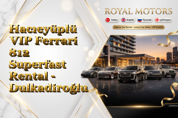 Hacıeyüplü VIP Ferrari 812 Superfast Rental - Dulkadiroğlu