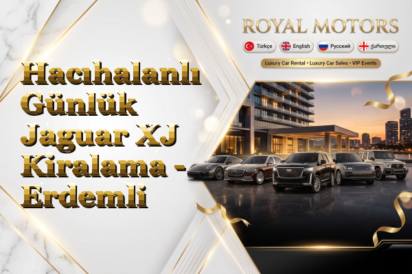 Hacıhalanlı Günlük Jaguar XJ Kiralama - Erdemli