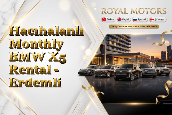 Hacıhalanlı Monthly BMW X5 Rental - Erdemli