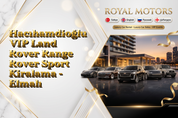 Hacıhamdioğlu VIP Land Rover Range Rover Sport Kiralama - Elmalı