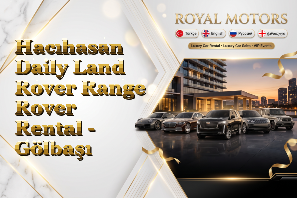 Hacıhasan Daily Land Rover Range Rover Rental - Gölbaşı