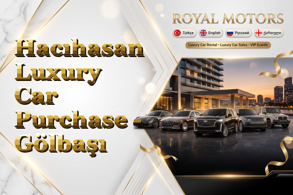 Hacıhasan Luxury Car Purchase - Gölbaşı