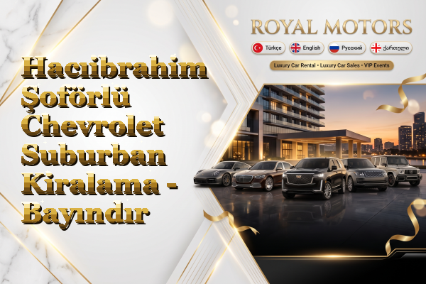 Hacıibrahim Şoförlü Chevrolet Suburban Kiralama - Bayındır