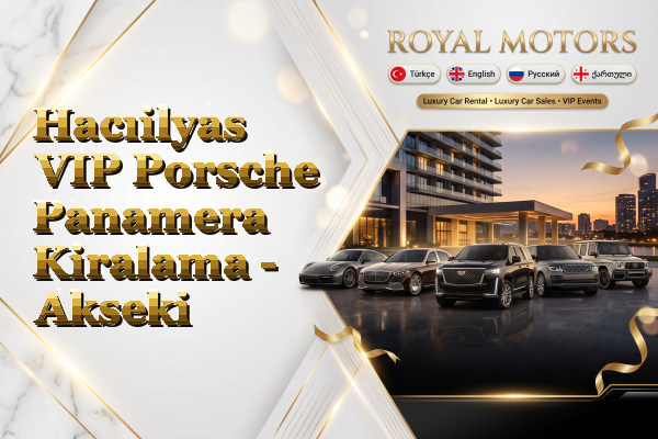Hacıilyas VIP Porsche Panamera Kiralama - Akseki