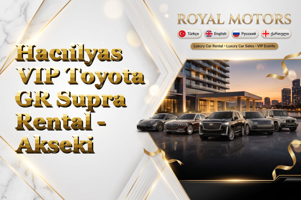 Hacıilyas VIP Toyota GR Supra Rental - Akseki