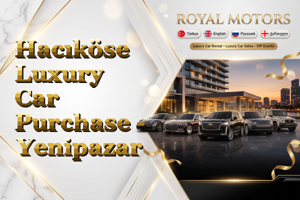 Hacıköse Luxury Car Purchase - Yenipazar