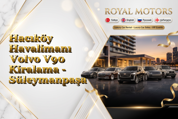 Hacıköy Havalimanı Volvo V90 Kiralama - Süleymanpaşa