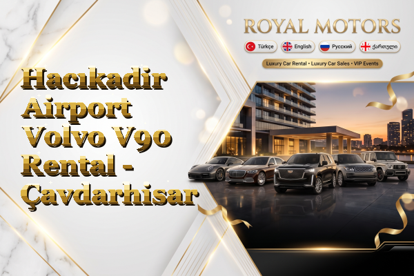 Hacıkadir Airport Volvo V90 Rental - Çavdarhisar