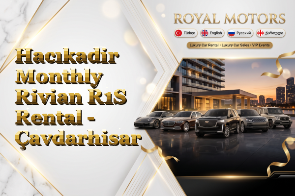 Hacıkadir Monthly Rivian R1S Rental - Çavdarhisar