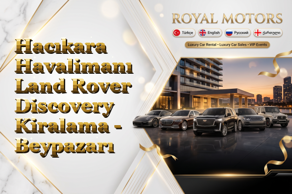 Hacıkara Havalimanı Land Rover Discovery Kiralama - Beypazarı