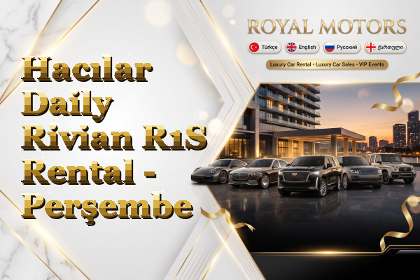 Hacılar Daily Rivian R1S Rental - Perşembe