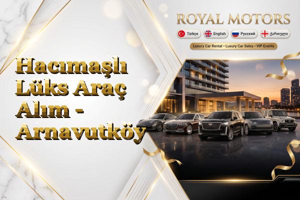 Hacımaşlı Lüks Araç Alım - Arnavutköy
