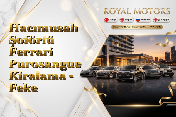 Hacımusalı Şoförlü Ferrari Purosangue Kiralama - Feke