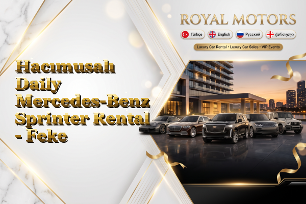 Hacımusalı Daily Mercedes-Benz Sprinter Rental - Feke