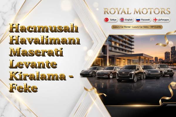 Hacımusalı Havalimanı Maserati Levante Kiralama - Feke