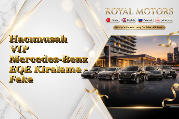 Hacımusalı VIP Mercedes-Benz EQE Kiralama - Feke