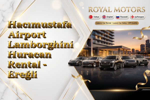 Hacımustafa Airport Lamborghini Huracan Rental - Ereğli