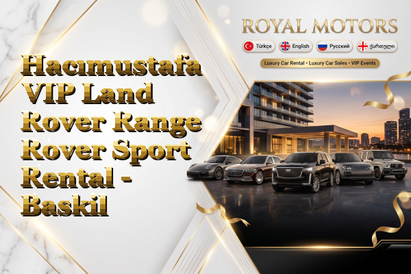 Hacımustafa VIP Land Rover Range Rover Sport Rental - Baskil