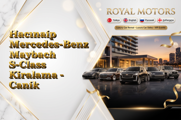 Hacınaip Mercedes-Benz Maybach S-Class Kiralama - Canik