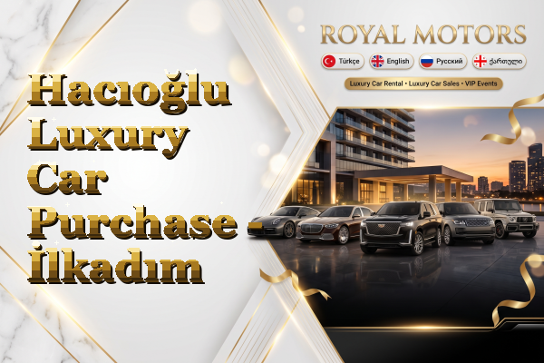 Hacıoğlu Luxury Car Purchase - İlkadım