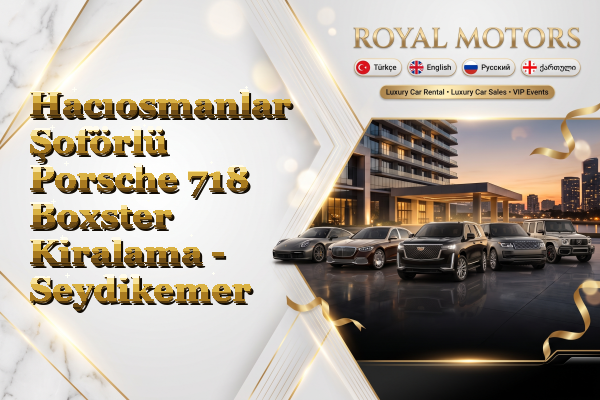 Hacıosmanlar Şoförlü Porsche 718 Boxster Kiralama - Seydikemer