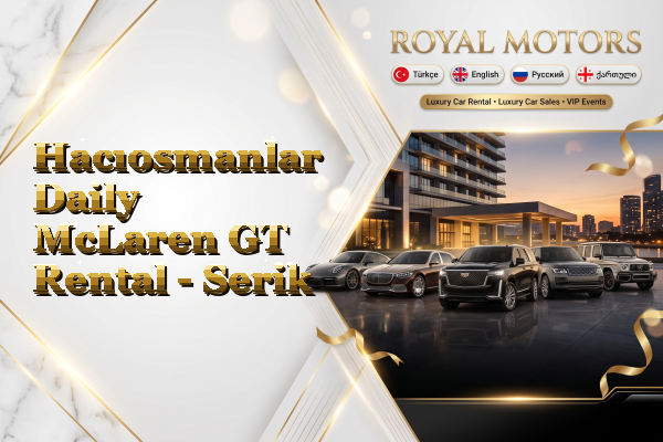 Hacıosmanlar Daily McLaren GT Rental - Serik
