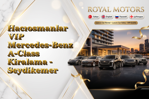 Hacıosmanlar VIP Mercedes-Benz A-Class Kiralama - Seydikemer