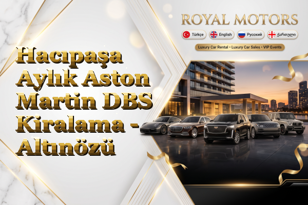 Hacıpaşa Aylık Aston Martin DBS Kiralama - Altınözü