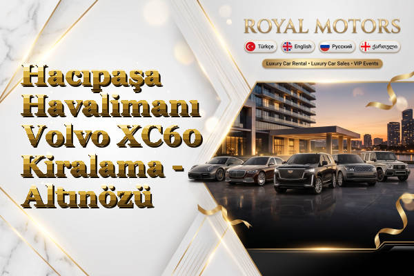 Hacıpaşa Havalimanı Volvo XC60 Kiralama - Altınözü